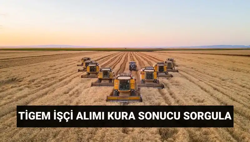 TİGEM İşçi Alımı Mülakat Tarihleri ve Kura Sonuçları Açıklandı!
