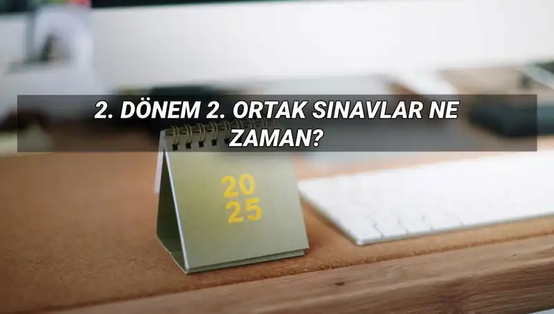 MEB’in 2. Dönem Ortak Sınav Tarihleri Açıklandı: Öğrenciler İçin Kritik Günler