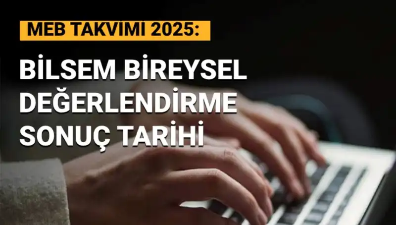 2025 BİLSEM Bireysel Değerlendirme Sonuçları Hakkında Merak Edilenler