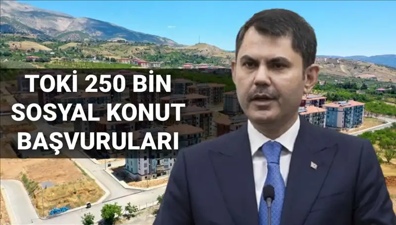2025’te 250 Bin Yeni Sosyal Konut: Başvurular Ne Zaman Açıklanacak?