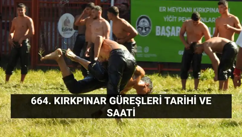 664. Kırkpınar Yağlı Güreşleri: Gelenek ve Rekabetin Zirvesi