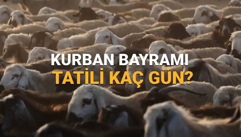 2025 Kurban Bayramı Tatili Ne Zaman ve Kaç Gün Sürecek?