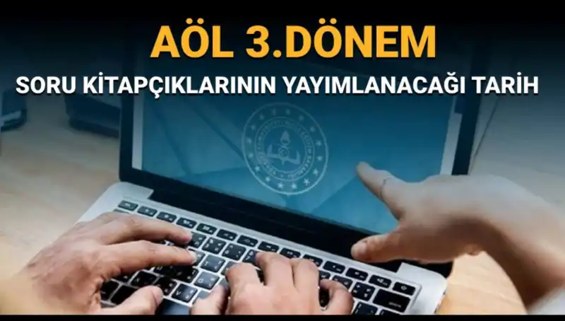AÖL 3. Dönem Soru Kitapçıkları Yayımlandı mı? İşte Tüm Detaylar!