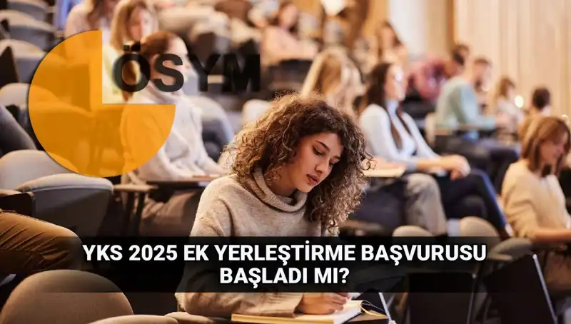 2025 YKS Ek Tercih Süreci Başlıyor: Tarihler ve Bilgiler!