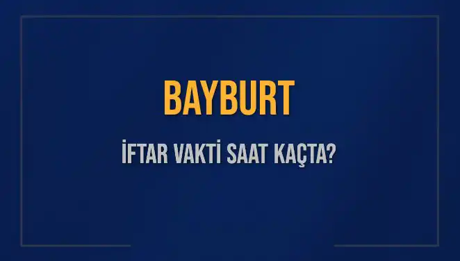 Bayburt'ta İftar Vakti: 2 Mart 2025'te Ramazan'ın Bereketi
