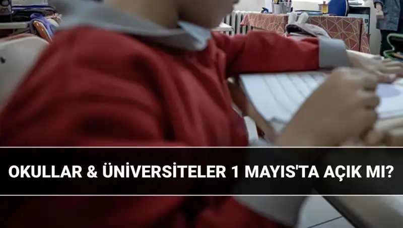 1 Mayıs Resmi Tatil Mi? Okul ve Üniversite Durumu Nedir?