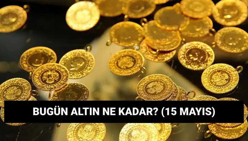 Altın Fiyatlarında Düşüş Mü Var? 15 Mayıs Güncel Değerler